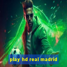 play hd real madrid